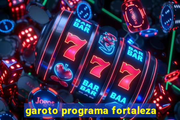 garoto programa fortaleza